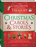 The Children's Illustrated Treasury of Christmas Carols & Stories