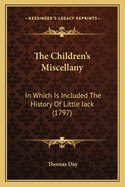 The Children's Miscellany: In Which Is Included the History of Little Jack (1797)