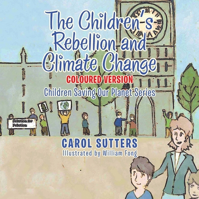 The Children's Rebellion and Climate Change: Coloured Version - Sutters, Carol