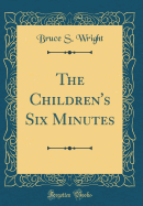 The Children's Six Minutes (Classic Reprint)