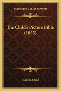 The Child's Picture Bible (1855)