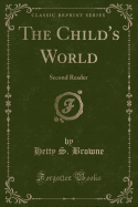 The Child's World: Second Reader (Classic Reprint)