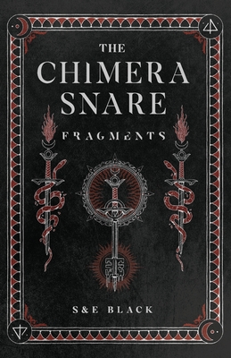 The Chimera Snare: Fragments - Black, S, and Black, E