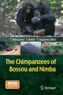 The Chimpanzees of Bossou and Nimba - Matsuzawa, Tetsuro (Editor), and Humle, Tatyana (Editor), and Sugiyama, Yukimaru (Editor)