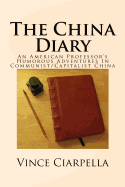 The China Diary: An American Professor's Humorous Adventures in Communist/Capitalist China