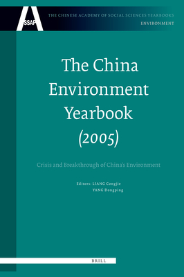 The China Environment Yearbook, Volume 1 (2005): Crisis and Breakthrough of China's Environment - Liang, Congjie (Editor), and Yang, Dongping (Editor)