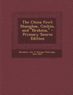 The China Fowl: Shanghae, Cochin, and Brahma,