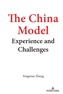 The China Model: Experience and Challenges - Zheng, Yongnian