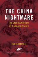 The China Nightmare: The Grand Ambitions of a Decaying State