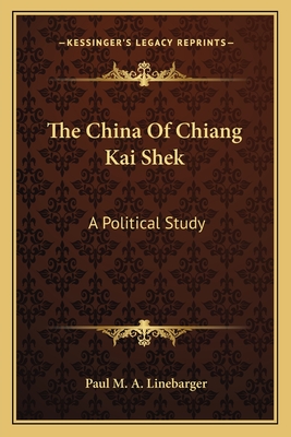 The China Of Chiang Kai Shek: A Political Study - Linebarger, Paul M a