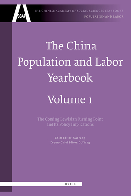 The China Population and Labor Yearbook, Volume 1: The Approaching Lewis Turning Point and Its Policy Implications - Cai, Fang (Editor), and Du, Yang (Editor)