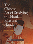 The Chinese Art of Studying the Head, Face and Hands - Mong, Lee Siow