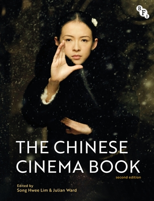 The Chinese Cinema Book - Lim, Song Hwee (Editor), and Ward, Julian (Editor)