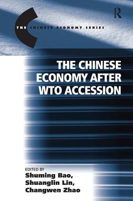 The Chinese Economy after WTO Accession - Lin, Shuanglin, and Bao, Shuming (Editor)