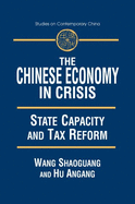 The Chinese Economy in Crisis: State Capacity and Tax Reform