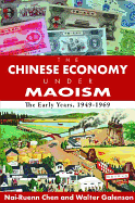 The Chinese Economy Under Maoism: The Early Years, 1949-1969