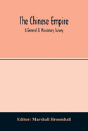The Chinese empire: a general & missionary survey