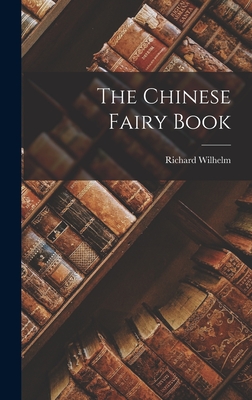 The Chinese Fairy Book - Wilhelm, Richard