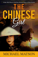 The Chinese Girl: Gritty Wild West & Old West Western Book of Short Stories