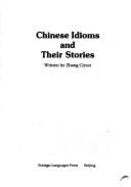 The Chinese Idioms and Their Stories - Zhang Ciyun
