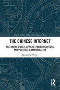 The Chinese Internet: The Online Public Sphere, Power Relations and Political Communication