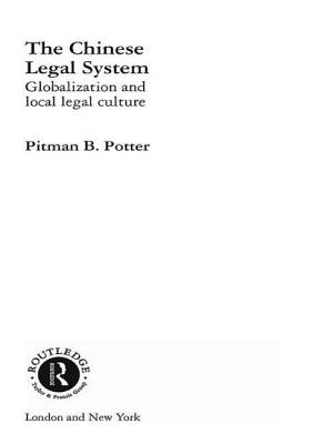 The Chinese Legal System: Globalization and Local Legal Culture - Potter, Pitman B