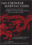 The Chinese Martial Code: The Art of War of Sun Tzu, the Precepts of War by Sima Rangju, Wu Zi on the Art of War
