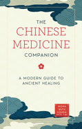 The Chinese Medicine Companion: A Modern Guide to Ancient Healing