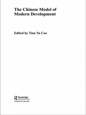 The Chinese Model of Modern Development - Cao, Tian Yu (Editor)