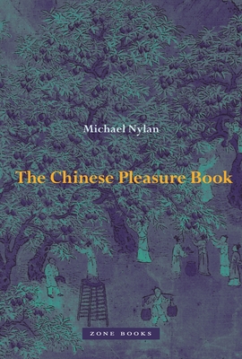 The Chinese Pleasure Book - Nylan, Michael, Mr.