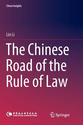 The Chinese Road of the Rule of Law - Li, Lin, and Bi, Xiaoqing (Translated by)