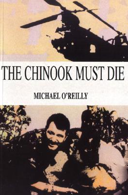 The Chinook Must Die - O'Reilly, Michael