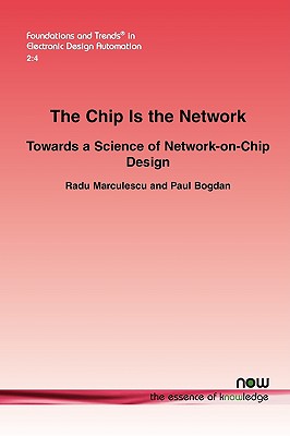 The Chip Is the Network: Towards a Science of Network-On-Chip Design - Marculescu, Radu, and Bogdan, Paul
