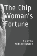 The Chip Woman's Fortune: A Play by Willis Richardson