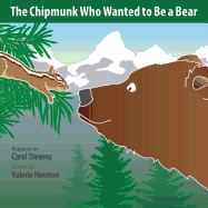 The Chipmunk Who Wanted to Be a Bear: A Wantstobe Book