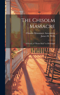 The Chisolm Massacre: A Picture of "Home Rule" in Mississippi