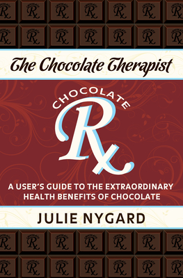 The Chocolate Therapist: A User's Guide to the Extraordinary Health Benefits of Chocolate (Revised Edition) - Pech, Julie