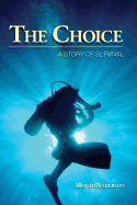 The Choice: A Story of Survival