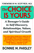 The Choice is Yours: A Teenager's Guide to Self-Discovery, Relationships, Values, and Spiritual Growth