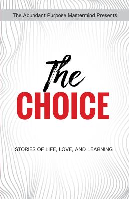 The Choice: Stories of Life, Love, and Learning - Fajardo, Delina, and And Eleven Others, and Miles, Rodney (Editor)