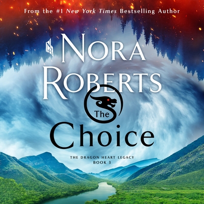 The Choice: The Dragon Heart Legacy, Book 3 - Roberts, Nora, and Kreinik, Barrie (Read by)