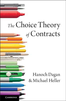 The Choice Theory of Contracts - Dagan, Hanoch, and Heller, Michael