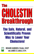 The Cholestin Breakthrough: The Safe, Natural, and Scientifically Proven Way to Lower Your Cholesterol - Harkness, Richard, Pharm., FASCP, and LaValle, James B, N