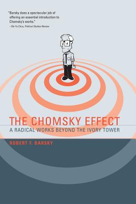 The Chomsky Effect: A Radical Works Beyond the Ivory Tower - Barsky, Robert F, Dr.