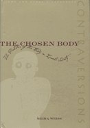 The Chosen Body: The Politics of the Body in Israeli Society