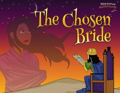 The Chosen Bride: The adventures of Esther - Adventures, Bible Pathway (Creator), and Reid, Pip