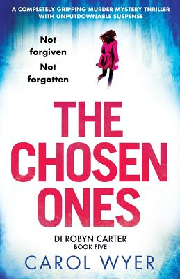 The Chosen Ones: A Completely Gripping Murder Mystery Thriller with Unputdownable Suspense - Wyer, Carol