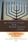 The Chosen People in an Almost Chosen Land: Jews and Judaism in America