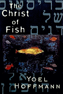 The Christ of Fish: Novel