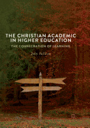 The Christian Academic in Higher Education: The Consecration of Learning